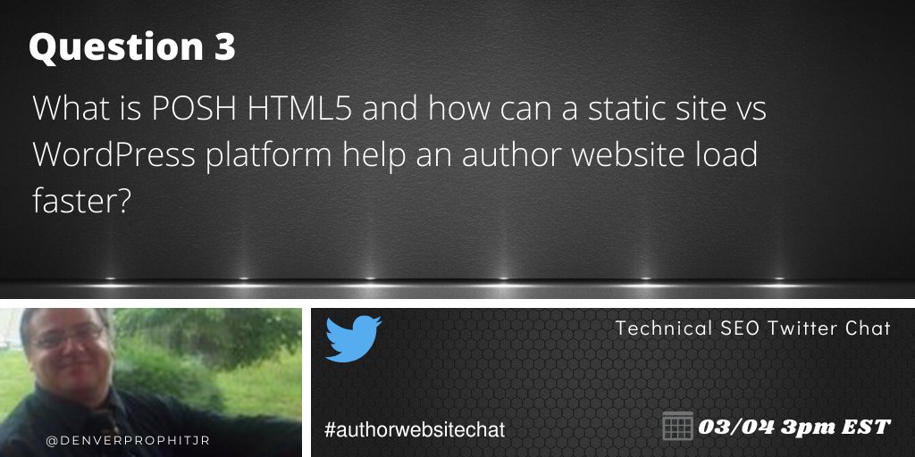 DenverProphitJr's tweet photo. Q3 @DavidAmerland What is POSH HTML5 & how can a static website vs #WordPress performance help an author #WebsiteRank w/ Google speed ranking? #authorwebsitechat https://t.co/eUKK8uBb8x