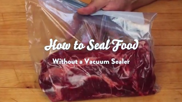 How to Seal Foods Airtight Without a Vacuum Sealer