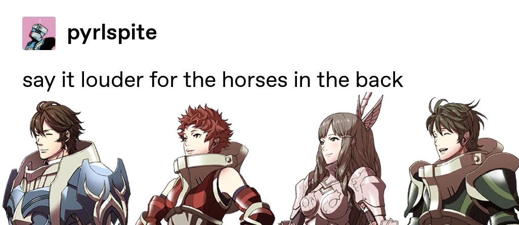 7. this one goes out to the horse girls of fire emblem