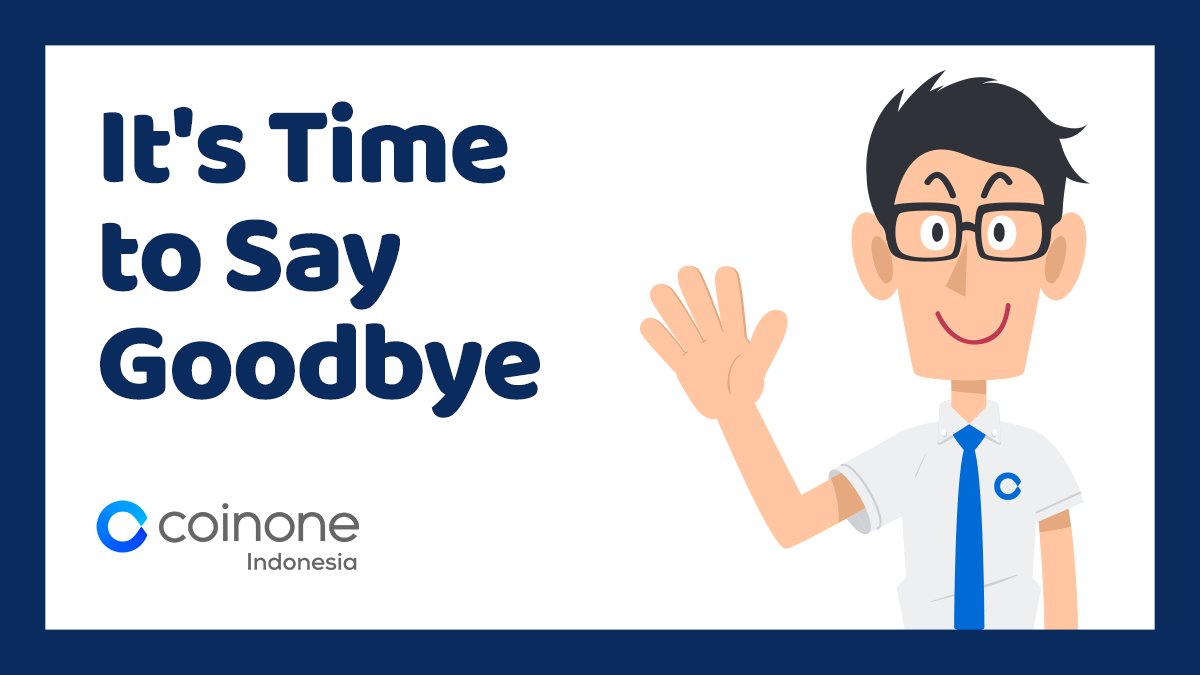 CoinoneID's tweet photo. Time to Say Goodbye

We regret this letter is to inform you that we have decided to close down the exchange. We thank you for your past beliefs, it was truly a pleasure to us all these years.

For detail, please visit:
https://t.co/egkijl1j1s

Sincerely,
Coinone Indonesia Team https://t.co/PatQRpTXZy