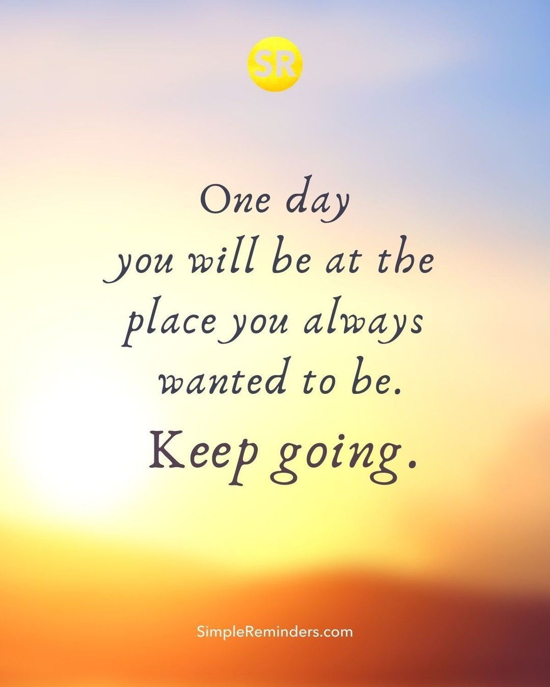 Simple Reminders One Day You Will Be At The Place You Always Wanted To Be Keep Going Gomcgillmedia Jennimcgill Bryantmcgill Simplereminders Quotes Quoteoftheday Life Success Babysteps Keepgoing Dontgiveup Takeaction