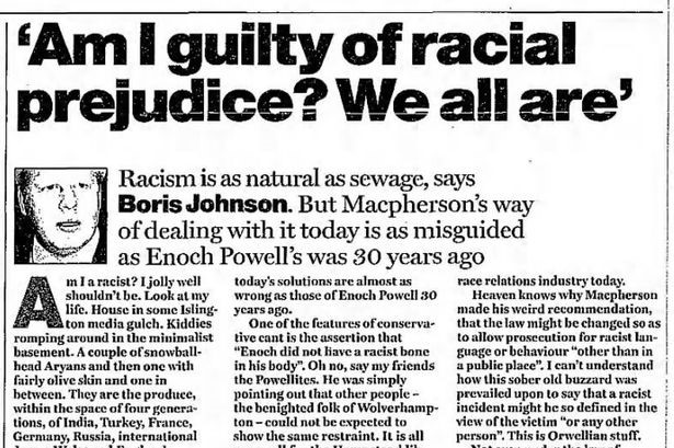 In 2000 in the Guardian, Boris Johnson said racism was as "natural as sewage", and admitted his prejudice against black people.