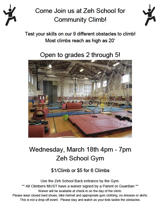 Visit <a href="/ZehSchool/">Marion E Zeh School</a> for Community Climb! Test your skills on 9 different obstacles to climb! Most climbs reach as high as 20’. Open to grades 2 through 5! Wednesday, March 18th 4pm - 7pm : Zeh School Gym
