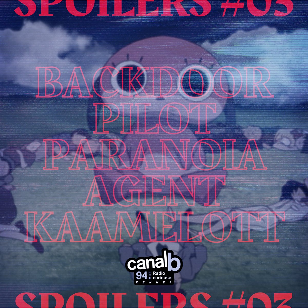 SPOILERS_Rennes's tweet photo. 🎧 SPOILERS l'émission e03 · Retrouvez-nous ce soir à 23h sur @radiocanalb 94 MHZ pour notre nouvelle émission ! On y parle de Paranoïa Agent, de la notion de spin-off et de #Kaamelott ! https://t.co/rQcjQurIC1