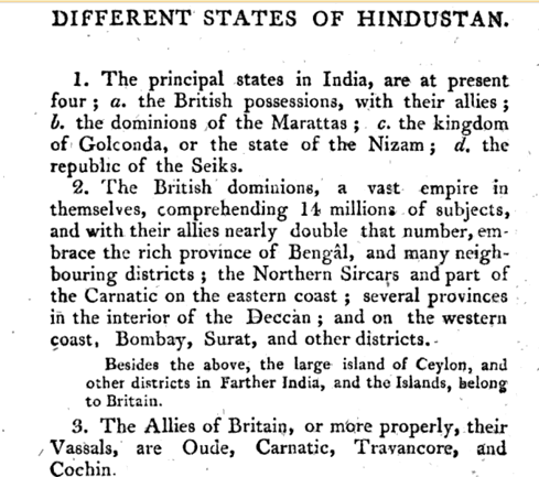 Here more clarity on how British territory is not same as India. "Prinicpal states in India, are at present four;" These 4 states : 1. British 2. Marathas 3. Nizam 4. SikhsSo, very clear that idea of India definitely predates the British. 'British dominions' is NOT India.