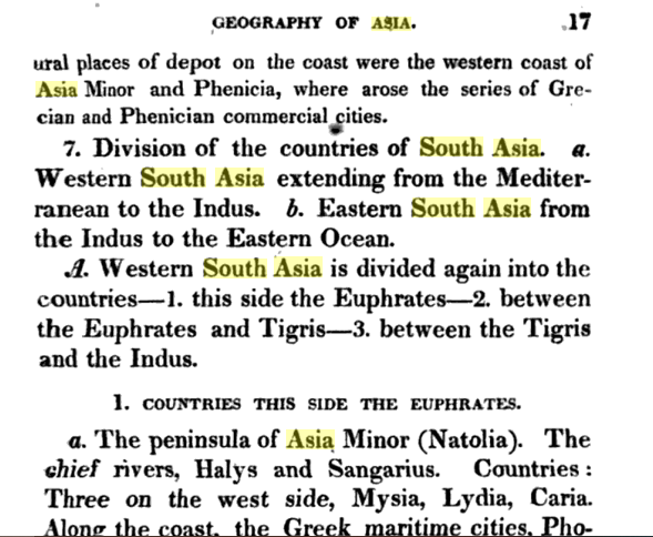 from translation German book by A H L Hereen, 1828. 'S Asia' is 1. W South Asia- Mediterranean to Indus2 E South Asia- Indus to Eastern OceanYet again, no match with S Asia of post WW2 Since it's a German book, you can't say that English & European notions were different.