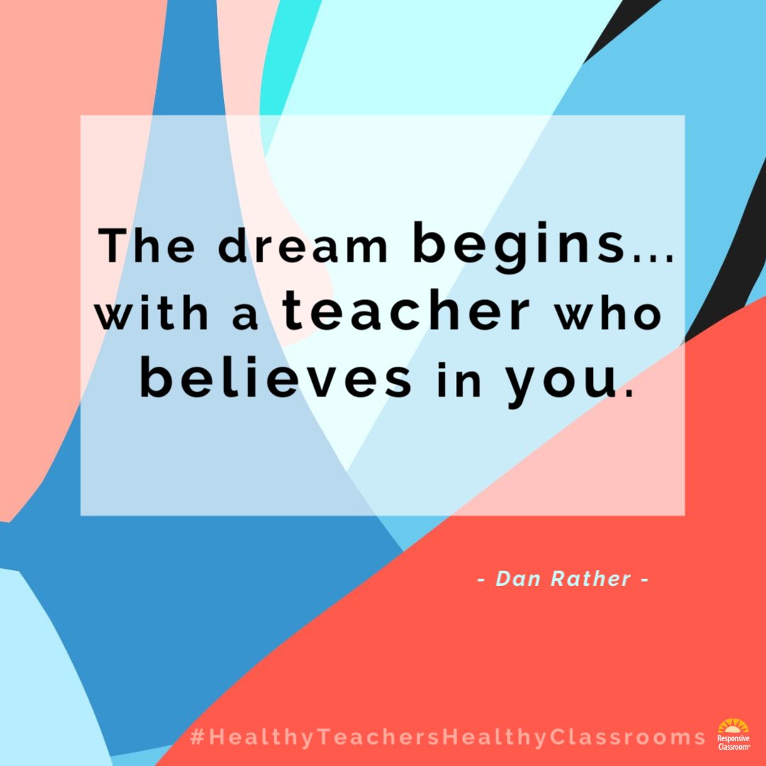 responsiveclass's tweet photo. "The dream begins... with a teacher who believes in you." - Dan Rather #positivecommunity #believe #healthyteachershealthyclassrooms #RCteachers #SEL https://t.co/tR97hWhXZY