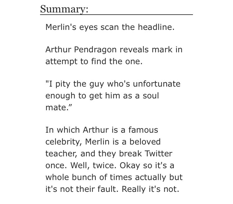 • It’s Nice to Finally Tweet You by Pendragons Dragonlord  - merlin/arthur  - Rated T  - modern au, soulmates au  - 15,433 words https://archiveofourown.org/works/1834075 