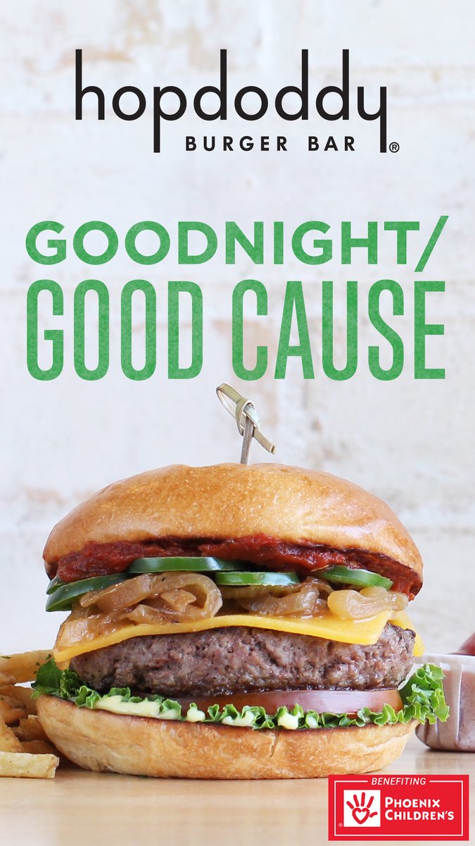 Dinner is ready! A portion of proceeds from the Goodnight Good Cause burger @hopdoddy Scottsdale and Phoenix go to @PhxChildrens year-round. Good food for a good cause!