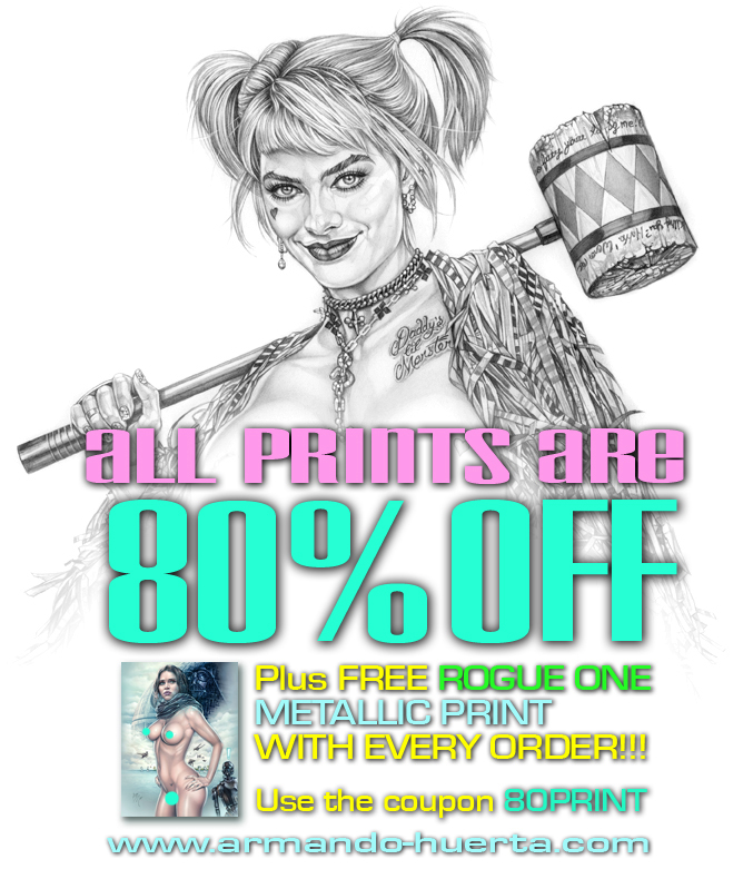 JUST TWO DAYS LEFT!. Don't miss the SALE! All Prints are 80% OFF plus FREE ROGUE ONE METALLIC PRINT with every order. Use the coupon 80print armando-huerta.com