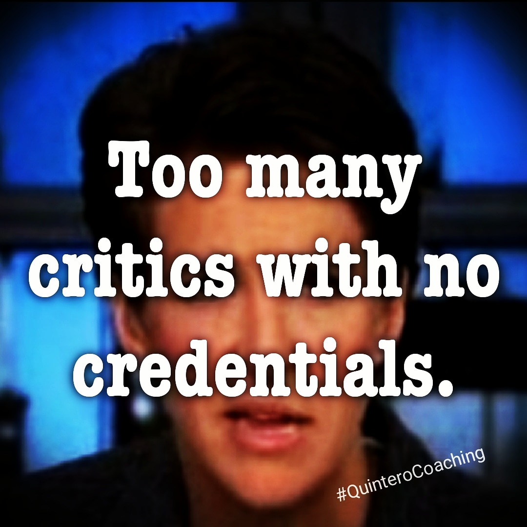 QMCoaching's tweet photo. Too many #critics with no credentials. Tell your clueless critics and haters to shut the hell up, and move #forward. 

#QuinteroCoaching #LifeCoach #PersonalDevelopmentCoach #ICFSacramento #ResultsCoach #CoActiveCoach #CoActiveLeadership #Haters #Coach https://t.co/y3RJibWijS