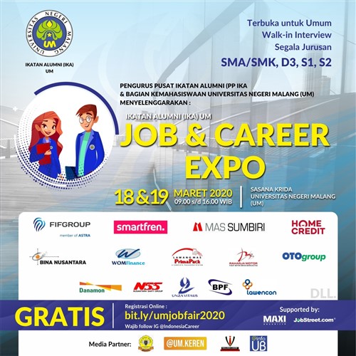 JOB &amp; CAREER EXPO | 18-19 Maret 2020 | Pkl 09.00 - 16.00 WIB | Gd. Sasana Krida, Universitas Negeri Malang | GRATIS, Syarat: Registrasi online melalui bit.ly/umjobfair2020, Follow Instagram @indonesiacareer dan @ika.um. TERBUKA UNTUK UMUM.