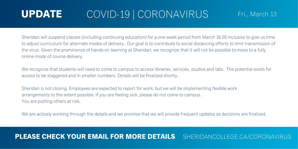 sheridancollege's tweet photo. Sheridan will suspend classes for 1 week from March 16-20 inclusive to give us time to adjust curriculum for alternate modes of delivery.  Our goal is to contribute to social distancing efforts to limit transmission of the virus. More details: https://t.co/hQm13W4m9P https://t.co/EcZYy7q0vJ