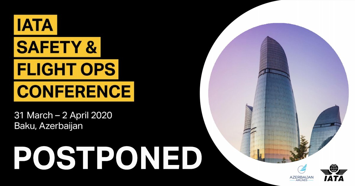 IATA's tweet photo. The upcoming @IATA Safety and Flight Operations Conference in Baku, Azerbaijan has been postponed owing to the disruption caused by the #COVID19 outbreak. #safetyflightops https://t.co/agGqBUr3Nz https://t.co/vtXLonpl8q