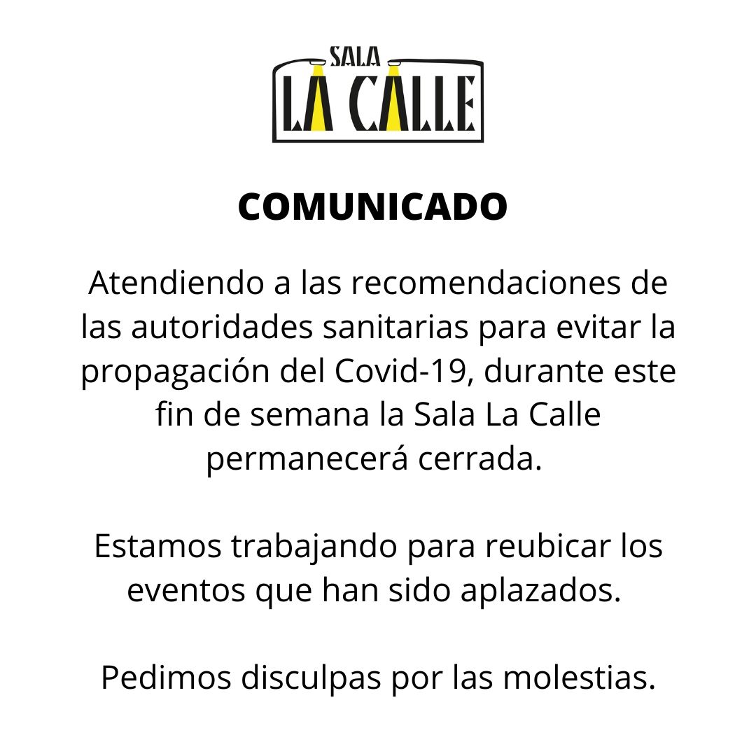 Atendiendo a las recomendaciones de las autoridades sanitarias para evitar la propagación del #Covid_19, durante este fin de semana la Sala La Calle permanecerá cerrada. 

Estamos trabajando para reubicar los eventos que han sido aplazados. 

Pedimos disculpas por las molestias.