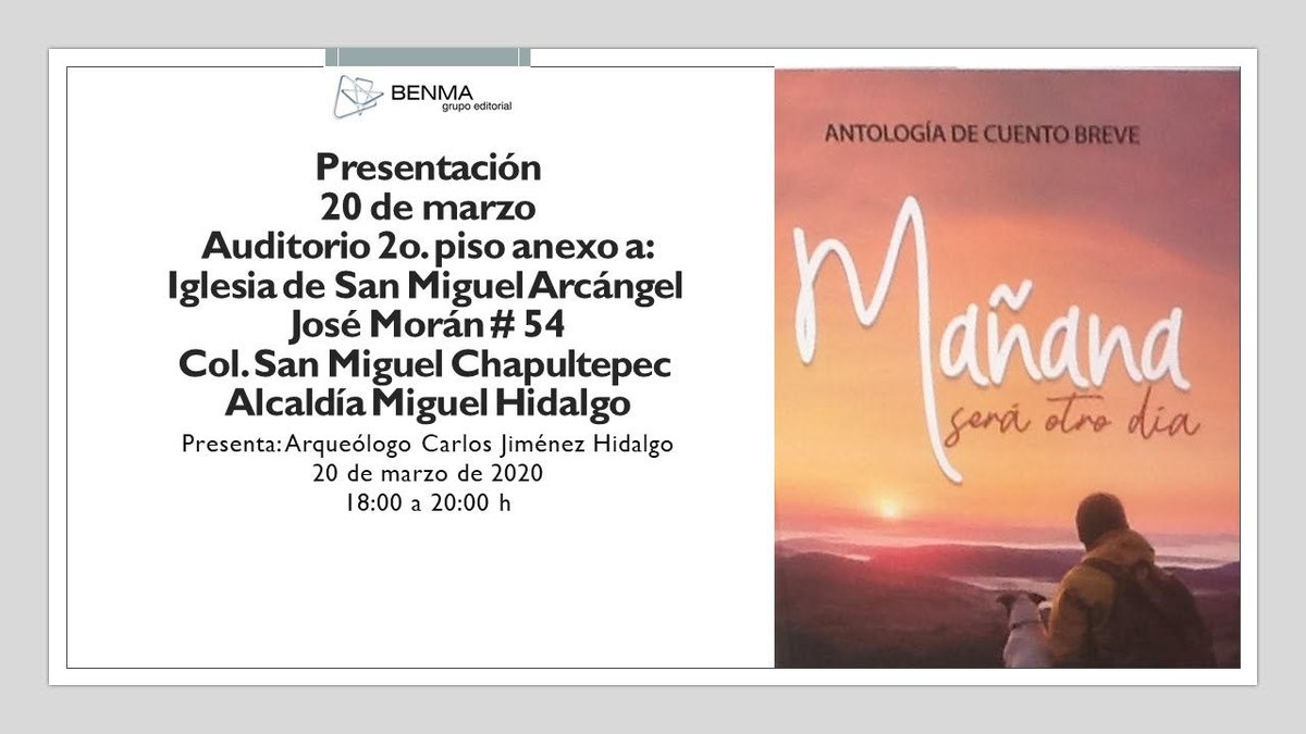 BENMAeditoras's tweet photo. PRESENTACIÓN DE "MAÑANA SERÁ OTRO DÍA" Viernes 20 de marzo. Presenta el Arqlogo. Carlos Jiménez Hidalgo y contaremos con la presencia de Don Carlos Bracho https://t.co/amnCbpoTLI