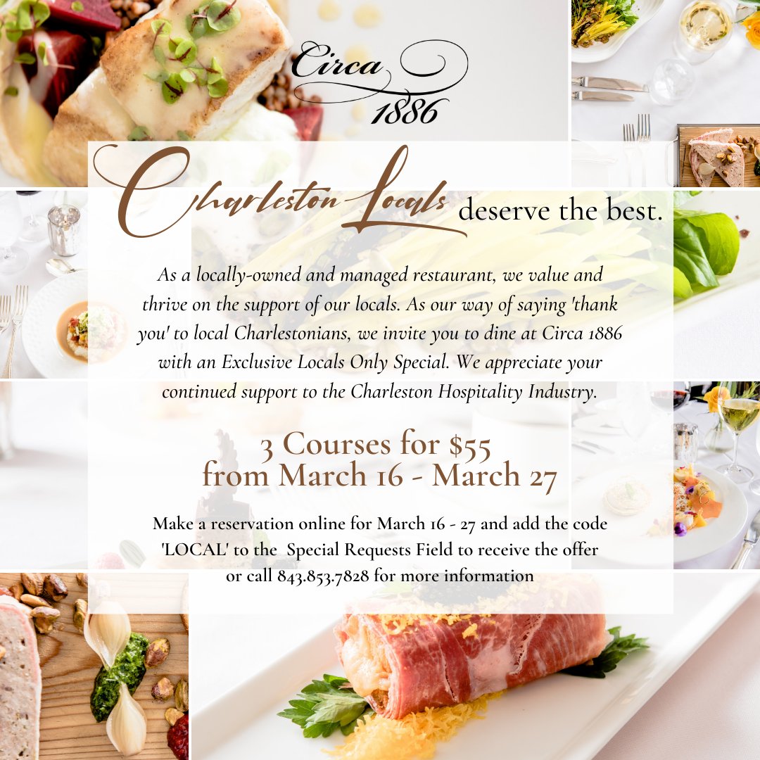 To say 'Thank You' local Charlestonians, we invite you to dine at Circa 1886 with an Exclusive Locals Only Special. Make a reservation online for March 16 - 27 and add the code 'LOCAL' to the Special Requests Field to receive the offer or call 843.853.7828 for more information