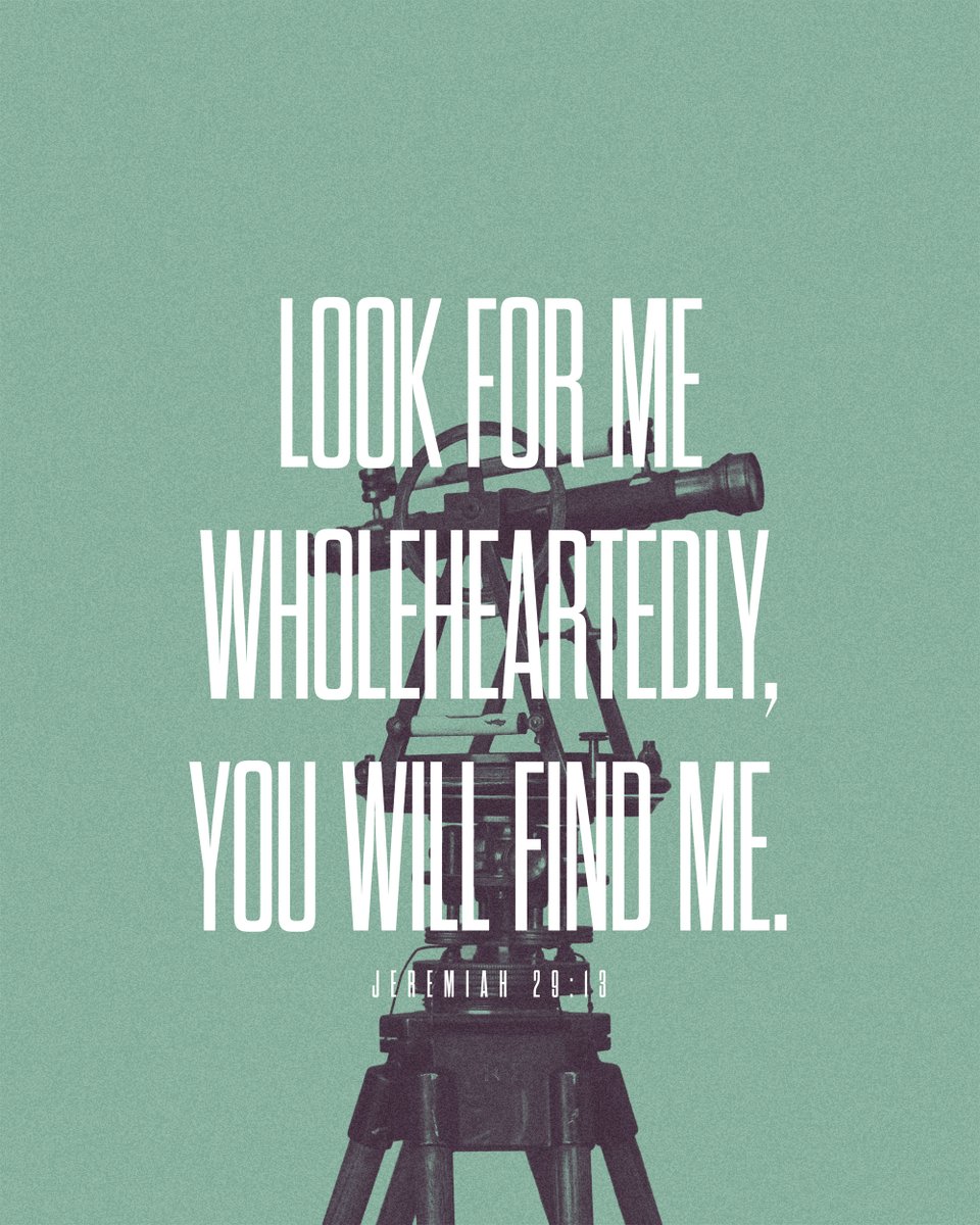 God says: You will seek me and find me, when you seek me with all your heart.