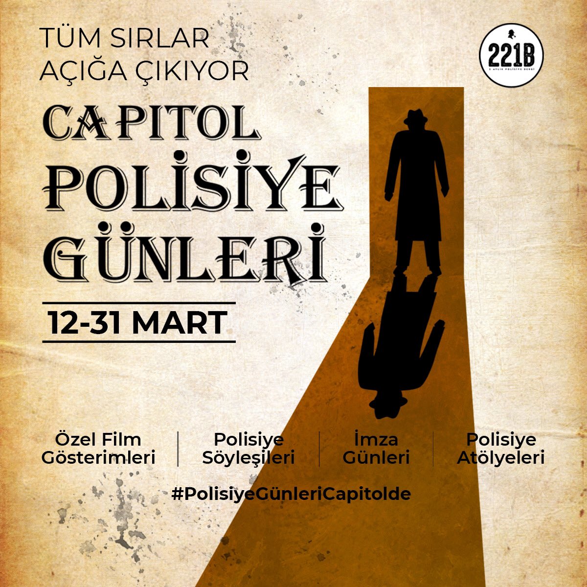 221B Gururla Sunar: 
"12-15 Mart Polisiye Günleri"
Söyleşiler, film gösterimleri, atölyeler, dekor ve sergi alanları, imza günleri, akıl yürütme oyunları... Polisiyeyle dolu 4 gün. 12-15 Mart arasında her gün etkinliklerimizle Capitol AVM'deyiz...