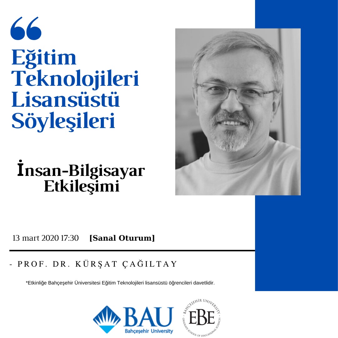 bahcesehirebe's tweet photo. Eğitim Teknolojileri Lisansüstü Söyleşileri serisi 13 Mart 2020'de Prof. Dr. Kürşat Çağıltay'ın "İnsan-Bilgisayar Etkileşimi" oturumu ile başlıyor. Tüm Eğitim Teknolojisi lisansüstü öğrencileri davetlidir! https://t.co/2o8JX5eAPy
