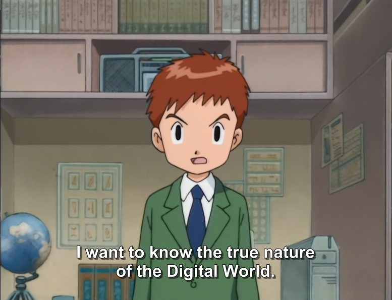 The Digital World being the computer network was not true, Koushiro wanted to know the true nature of the Digital World, something that perhaps had an influence on our world, and seeing the intentions of Kakudou, we know that it really is something like that.