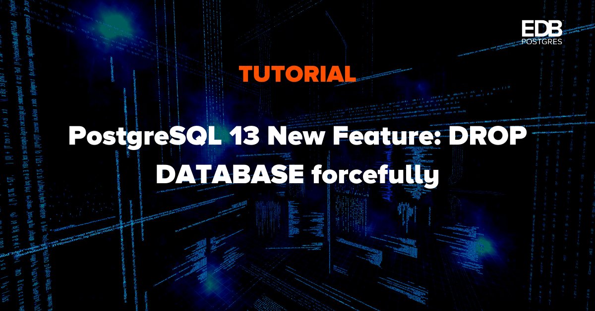 EDBPostgres's tweet image. Learn about this #PostgreSQL 13 new feature that allows the DROP DATABASE command to be executed even if active sessions are connected to the #database: bit.ly/2w9dEKX #EDBPostgres #OpenSource