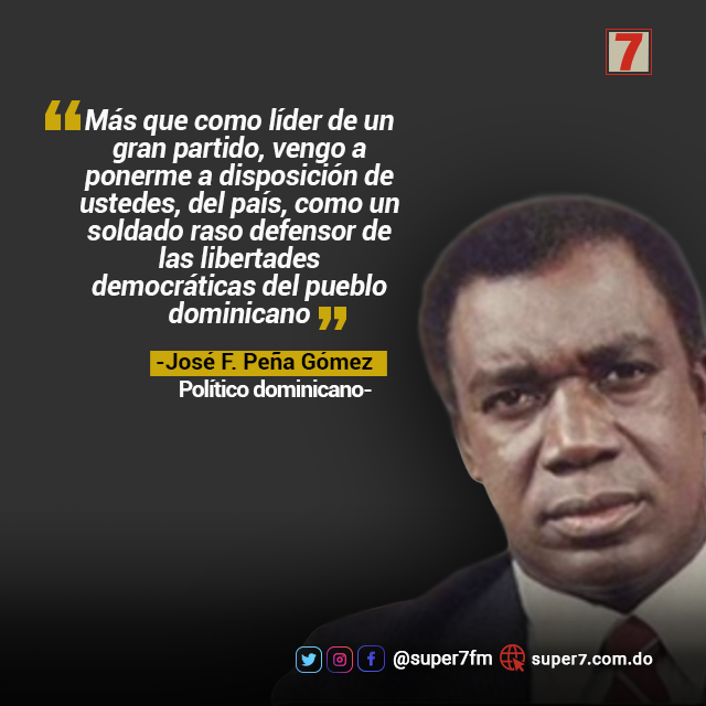 Super7FM on Twitter: "#UnDíaComoHoy, 6 de marzo de 1937, nace José  Francisco Peña Gómez y lo recordamos con esta frase. | #Super7FM 107.7 FM .  . #JóseFranciscoPeñaGómez #Política #Mao #RepúblicaDominicana #PRD  #Democracia https://t.co/AihFCqXVPM" / Twitter