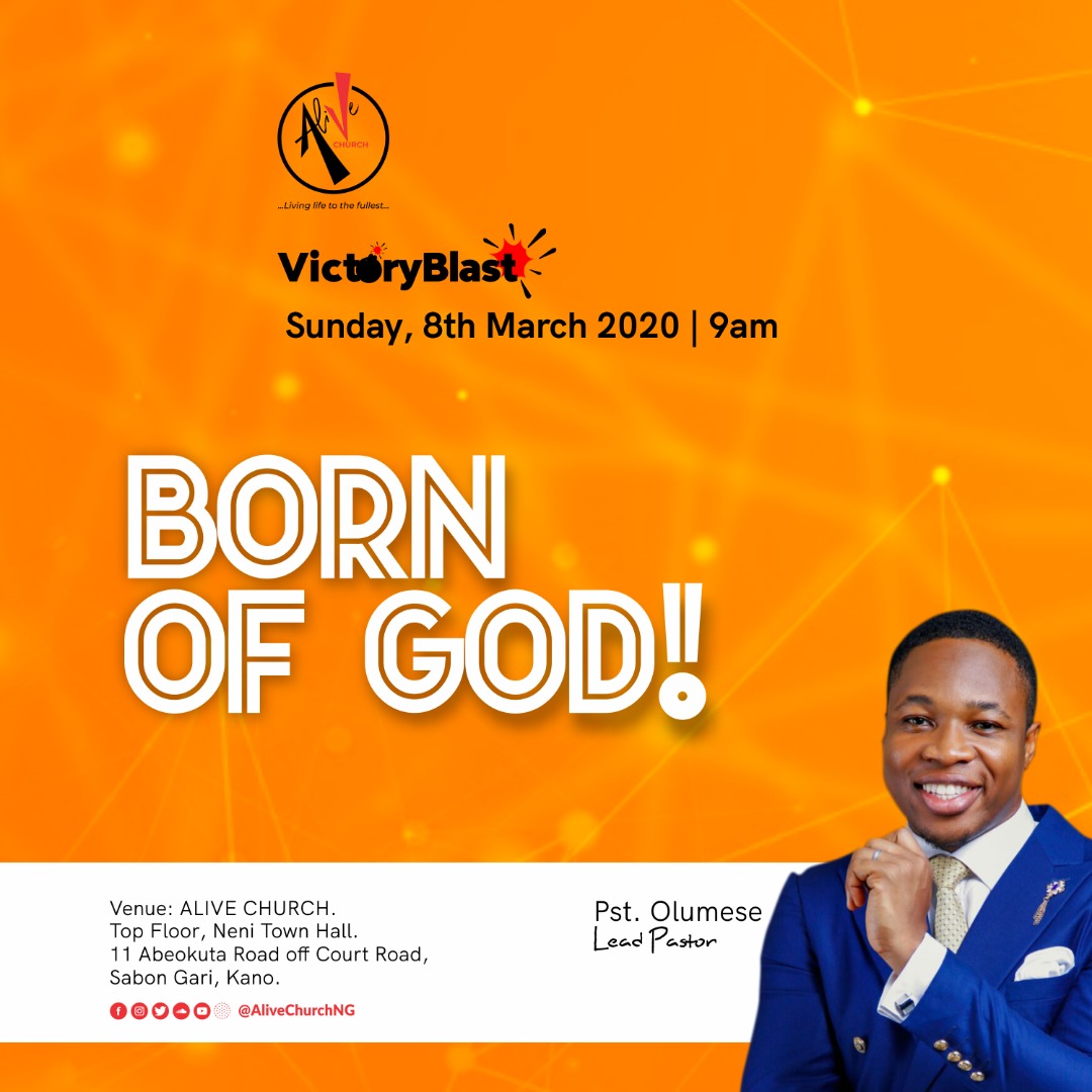 AliveChurchNG's tweet photo. This Sunday at ALIVE CHURCH, we continue in our teaching series for the month of #March2020: #Christianity101. 
Our topic is: BORN OF GOD!
•••
We cannot wait to receive you this Sunday - 9am for #VictoryBlast at #AliveChurch https://t.co/ExN9qyfO51