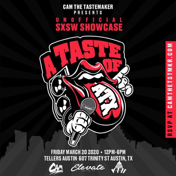 A Taste of ATX is an Unofficial SXSW Showcase presented by the homie <a href="/CamTheTSTMKR/">The Tastemaker</a>! He is determined to prove to the world just how much Austin’s Hip Hop scene is overlooked. 

*Full line up coming soon*

Sponsored by <a href="/elevate_atx/">Elevate Atx</a> &amp; 512 Gear

RSVP ASAP! sx.atxconcert.com