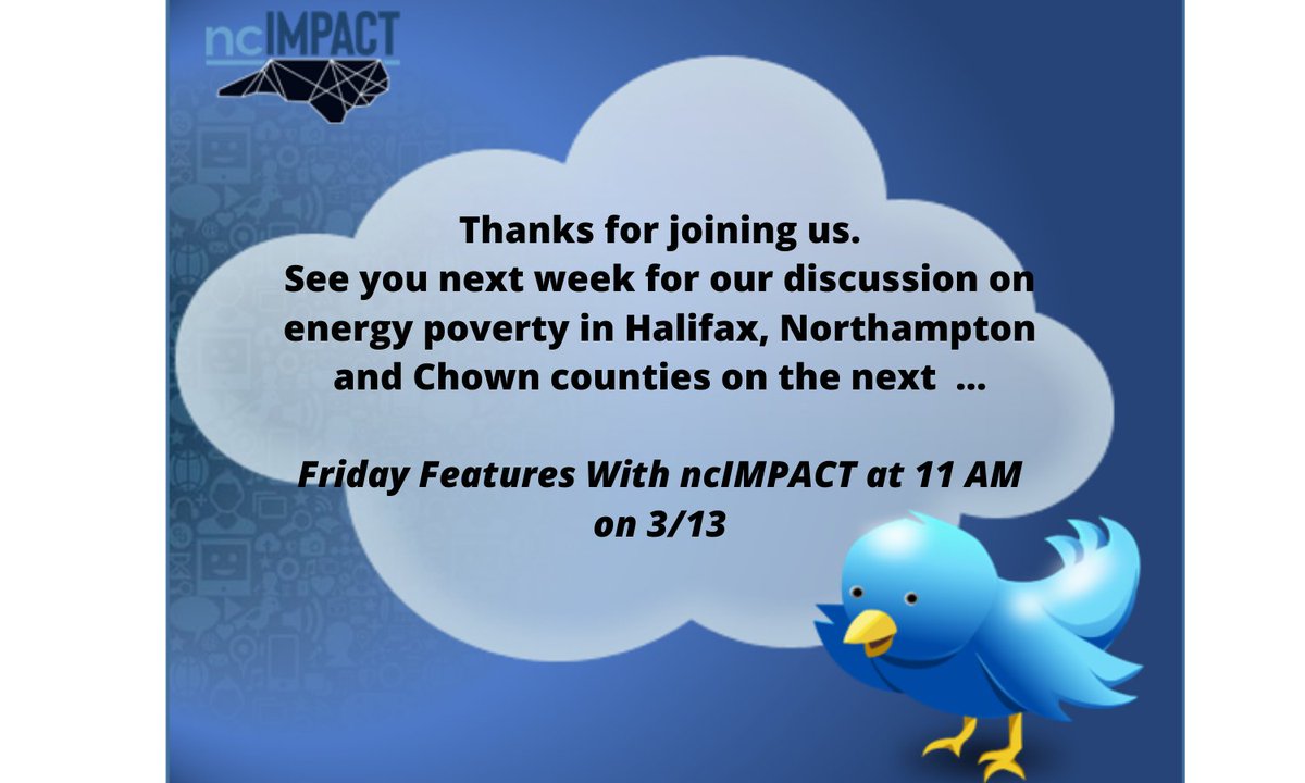 Thanks for joining us week! 
Stay tuned next week as we discuss energy poverty in Halifax, Northampton &amp; Chowan Counties on our next Friday Features with ncIMPACT. #ncIMPACT