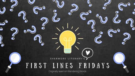 New #FirstLinesFridays post! Can you guess what book this is? [First Lines Fridays] Issue #10 evermoreliterary.wordpress.com/2020/03/06/fir…