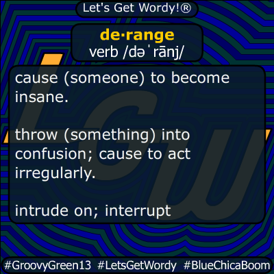 VoiceDictionary's tweet image. #derange - derange #mentally , #throwout of #mental #balance ; make #insane #dailyGFXdef #letsgetwordy 
photos.letsgetwordy.com