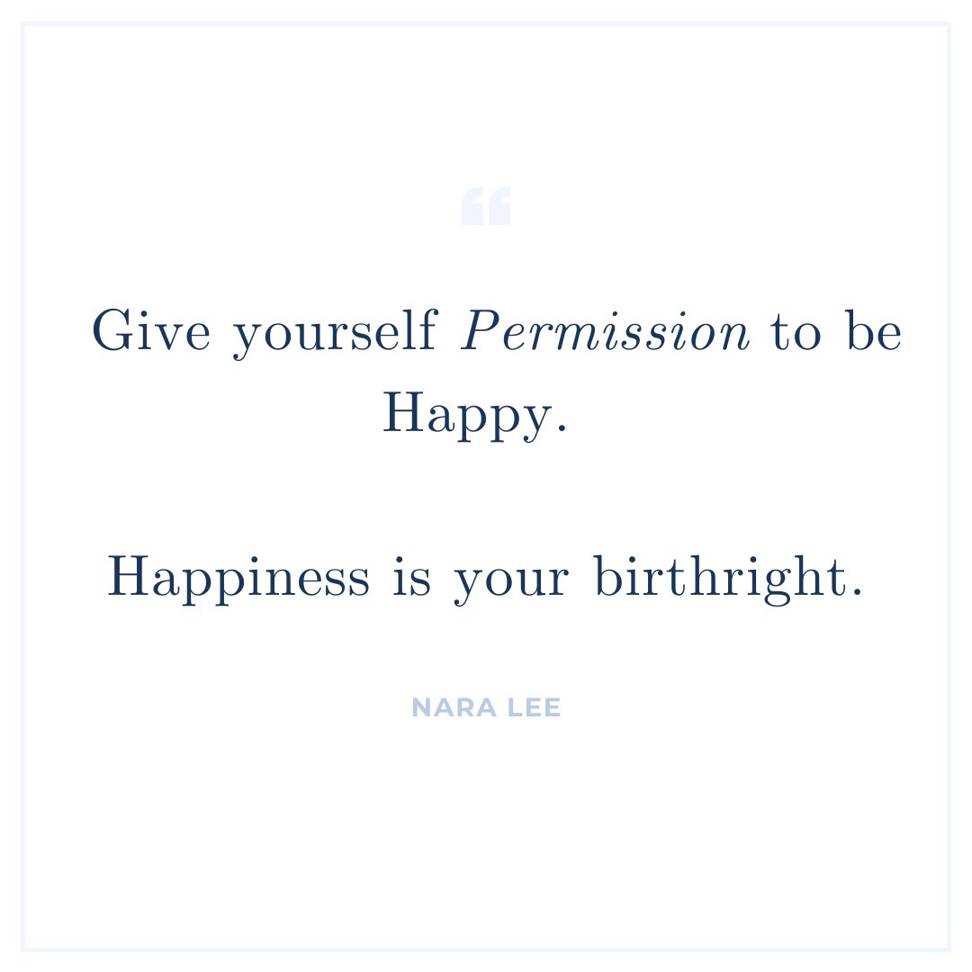 Give Yourself Permission Quotes Nara Lee On Twitter: "Happiness Is Your Birthright. Give Yourself Permission  To Be Happy! ❤️ #Happiness #Inspirationalquotes #Quotes #Quote  #Quotesoftheday Https://T.co/Eavm9Sysyc" / Twitter