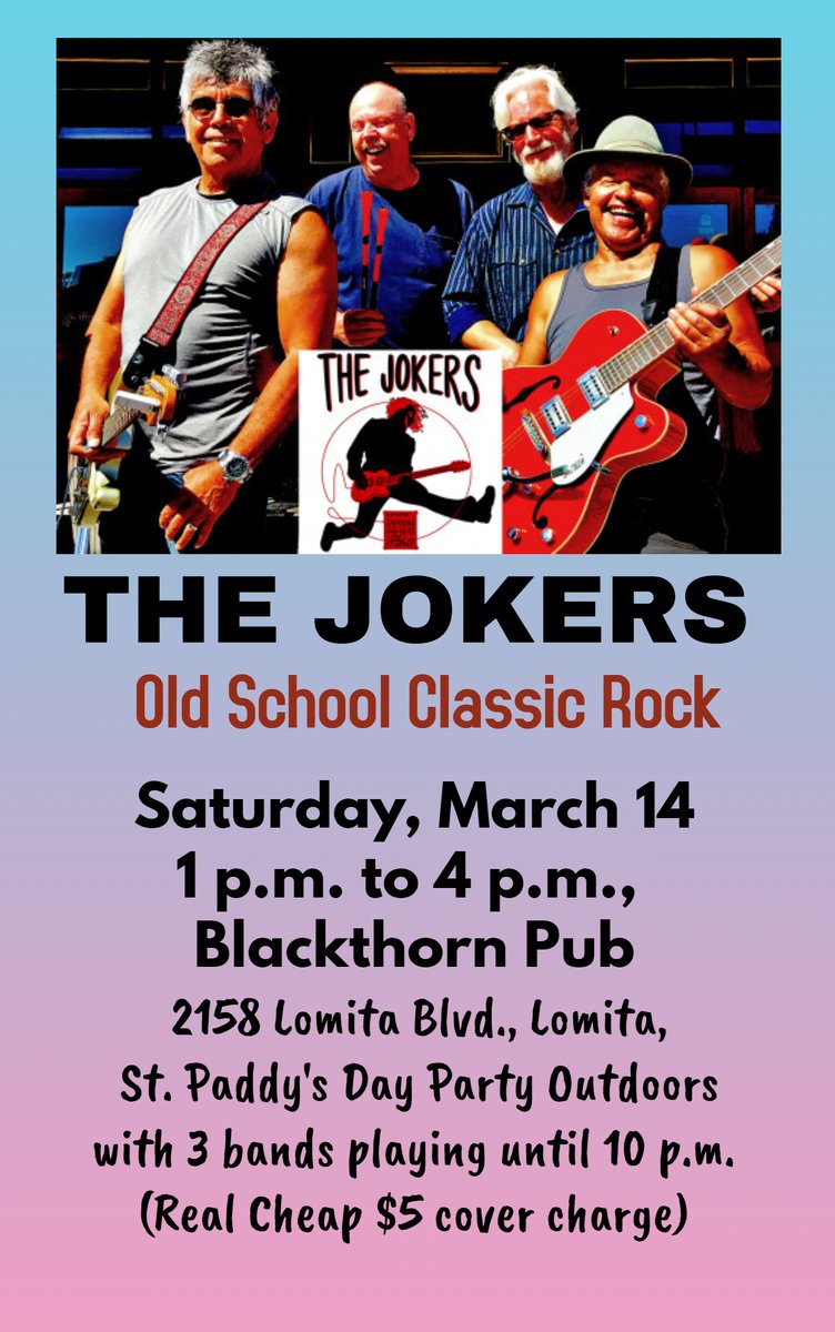 St. Paddy's Day live outdoors party with 3 bands, including The Jokers, plus bagpipers and Irish Dancers, Blackthorn Pub, 2158 Lomita Blvd., Lomita. $5 cover, tons of fun #thejokers #blackthornpub #lomita #classicrock