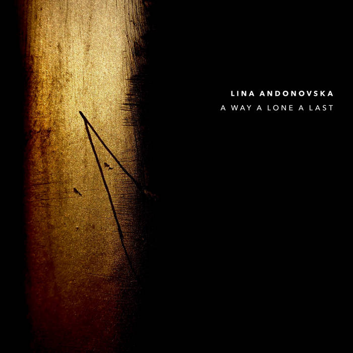 Lina Andonovska – “A Way A Lone A Last” (Diatribe Records, 2020) avantscena.wordpress.com/2020/03/06/lin…