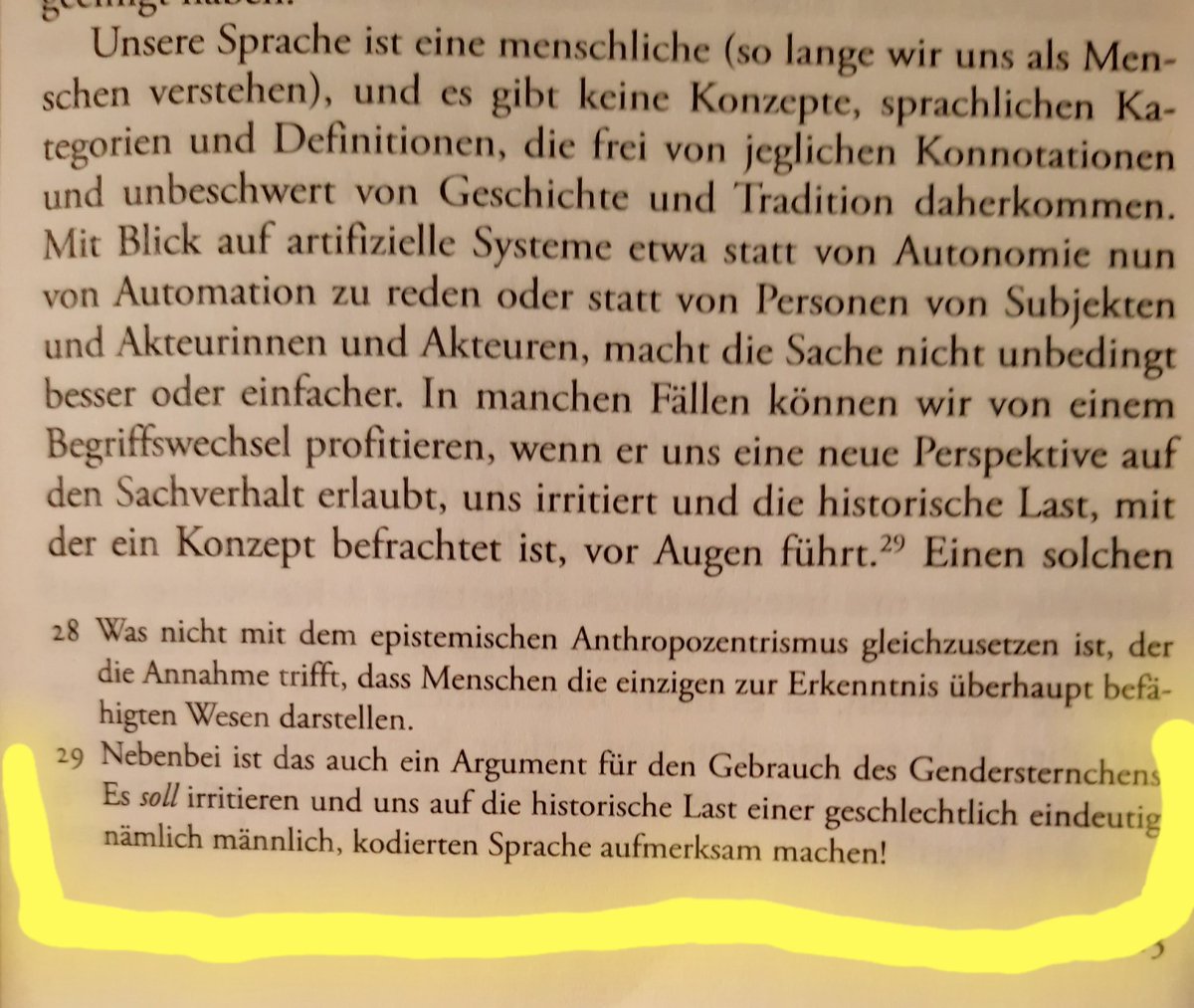 "Unsere Sprache ist eine menschliche (solange wir uns als Menschen verstehen), und es gibt keine Konzepte, sprachlichen Kategorien und Definitionen, die frei von jeglichen Konnotationen und unbeschwert von Geschichte und Tradition daherkommen."
[J. Loh, Roboterethik, 2019, S.123]