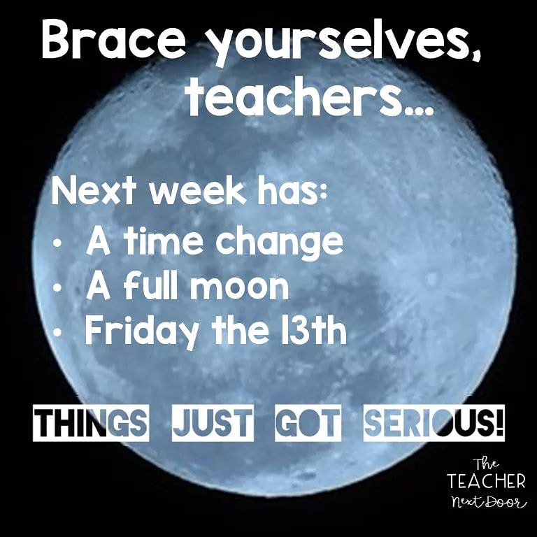Brace Yourself Teachers A Full Moon Friday The 13th Is Coming And