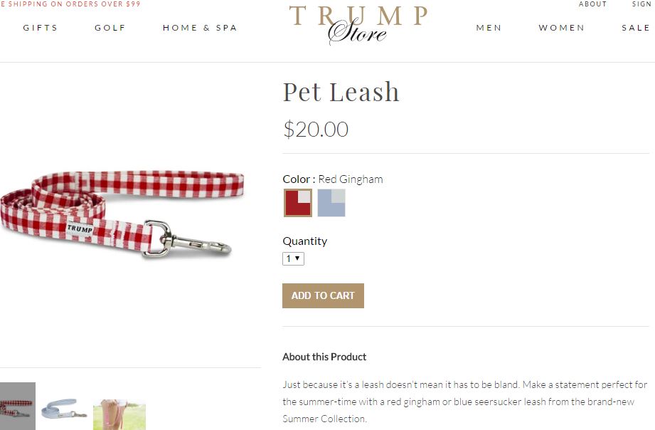 By happy coincidence, I’m running this story on the day I received a helpful email from the Trump Store, advising that international shipping is now available (including to Scotland!) on its products. Vast swaths of Europe can finally buy red gingham Trump-branded dog leashes.