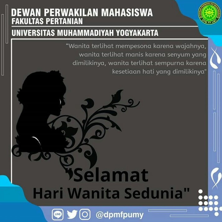 Kami Dewan Perwakilan Mahasiswa Keluarga Mahasiswa Fakultas Pertanian Universitas Muhammadiyah Yogyakarta mengucapkan selamat hari Wanita Sedunia 8 Maret 2020.
.
.
.
Punya aspirasi? Samapaikan ke kami lewat sosial media kami:
WA : 0823-3763-9266
Instagram : dpmfpumy