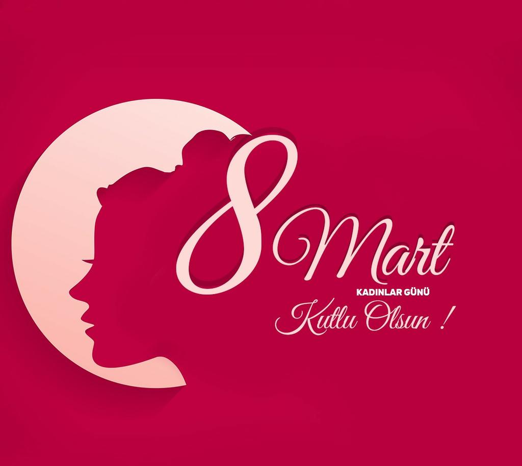 8 Mart Dünya Kadınlar Günü Kutlu Olsun... #8martdunyakadinlargunu