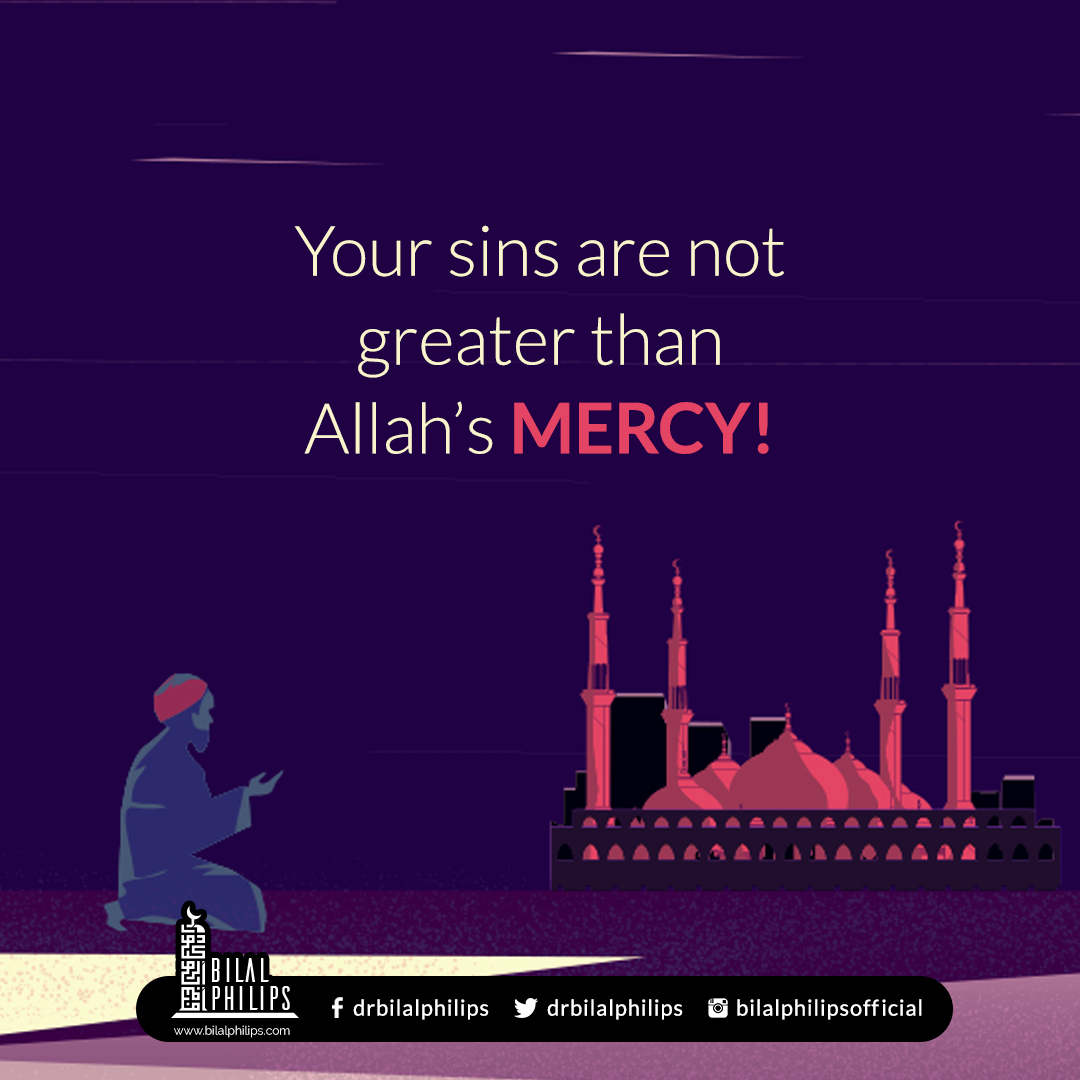DrBilalPhilips's tweet photo. Say, "O My servants who have transgressed against themselves [by sinning], do not despair of the mercy of Allah. Indeed, Allah forgives all sins. Indeed, it is He who is the Forgiving, the Merciful." Surah Zumar (39):53 https://t.co/8YQ9jEYJpj