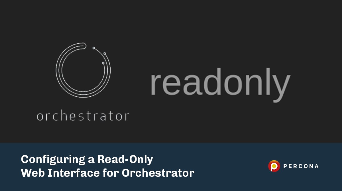 Percona's tweet image. Configuring a Read-Only Web Interface for Orchestrator hubs.ly/H0nqB1H0 #MySQL #ProxySQL #orchestrator #opensource #Percona