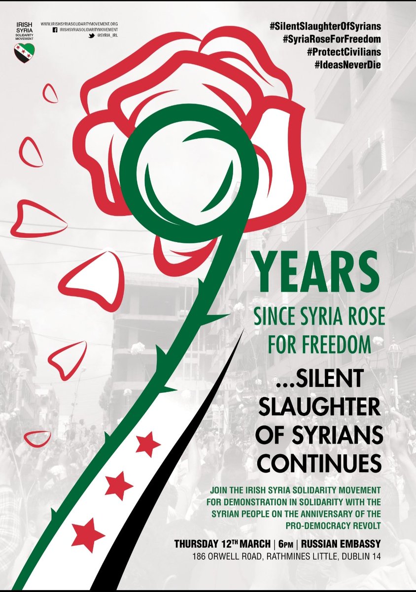 Syria_Irl's tweet photo. 9 years ago #SyriaRoseForFreedom🌹
9 years of #SilentSlaughterOfSyrians
Russian Embassy Dublin
6pm Thurs 12th March
VIGIL for 9th anniversary of the Syrian Revolution
#IdeasNeverDie
PROTEST at Russia & Assad campaign of Extermination
#ProtectCivilians
(image @LukaszPasich) https://t.co/OokaWy8thu