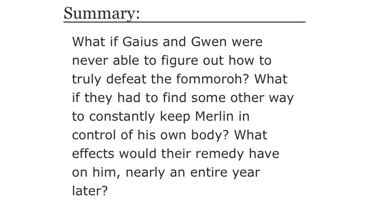 • Without his Daily Remedy by DollopheadedMerlin  - Gen, merlin/arthur  - Rated G  - canon era, angst, possessed merlin  - 4323 words https://archiveofourown.org/works/5980500 