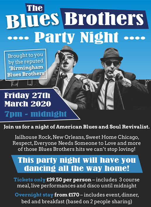 THE BLUES BROTHERS PARTY NIGHT - 27th March with the amazing Birmingham Blues Brothers. 3 course meal, live performances &amp; disco 'til midnight. Tickets just £39.50 T: 01842 878 351