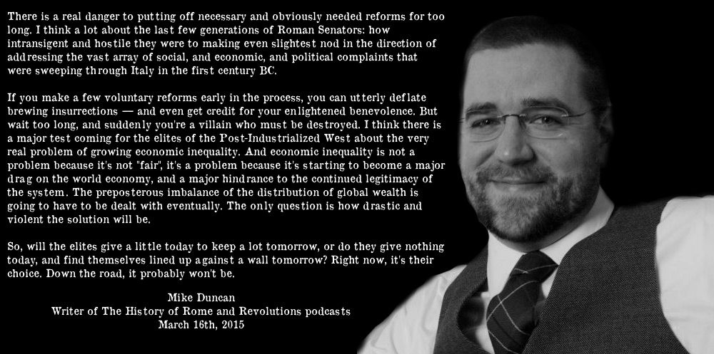 "there is a Real Danger to Putting off Necessary and Obviously Needed Reforms for Too Long." - Mike Duncan, History of Rome and Revolutions Podcasts, 2015 [1000x497] - More quotes at: dearquote.com/there-is-a-rea…
