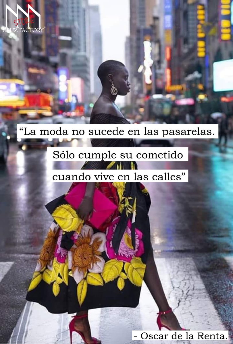 UruzFactory's tweet photo. “La moda no sucede en las pasarelas. Sólo cumple su cometido cuando vive en las valles” - Oscar de la Renta.

#UruzFactoryStore #Fashion https://t.co/Ifjj46EKcw