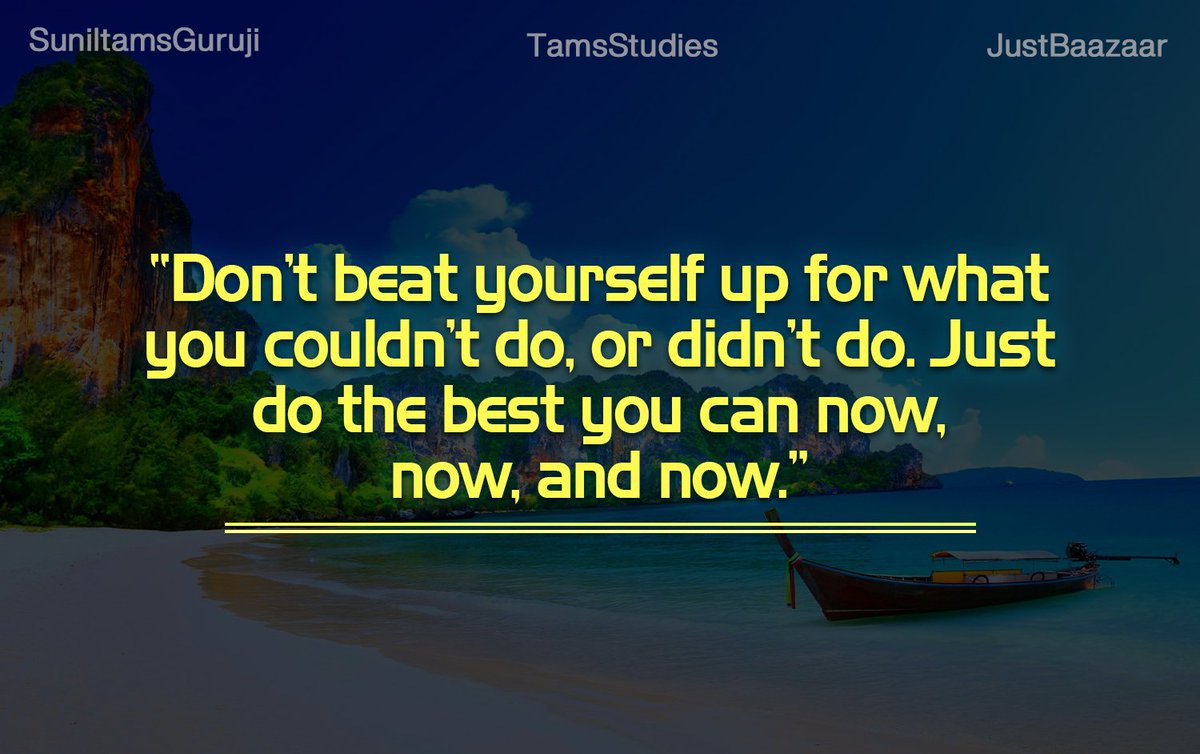 TandavAcharya's tweet photo. “Don’t beat yourself up for what
you couldn’t do, or didn’t do. Just
do the best you can now,
now, and now.”
#Suniltams #JustBaazaar #JBDigital⠀
⠀
#focus #instagood #inspire #training #mentalhealth #lifecoach #believe #personaldevelopment #meditation #inspirationalquotes https://t.co/HplobAAi9Z