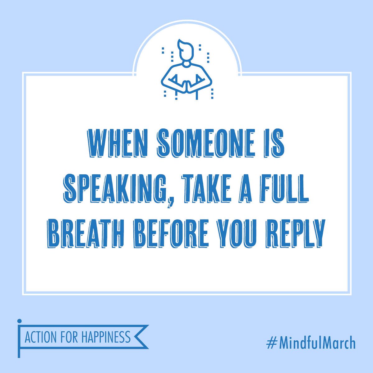actionhappiness's tweet photo. Mindful March - Day 9: When someone is speaking, take a full breath before you reply https://t.co/9oQ9VxKnot #MindfulMarch https://t.co/lQ01kiQhOp