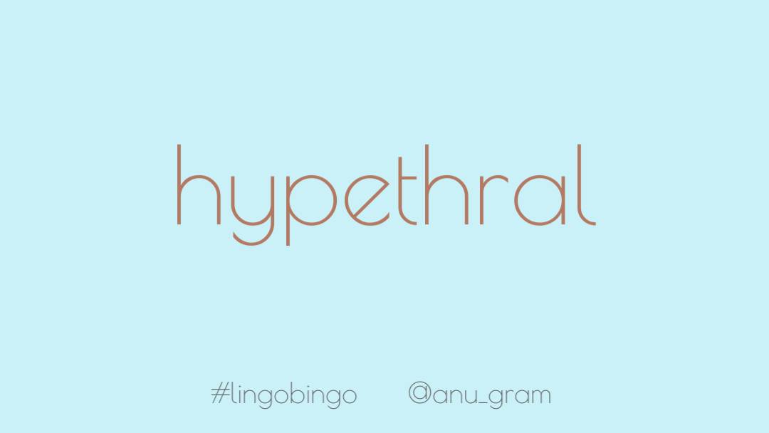 With the weather showing distinct change for the better, here's a word for those open air places we love in the summer'Hypethral', wholly or partly open to the sky, especially of a classical building; having no roof #lingobingo